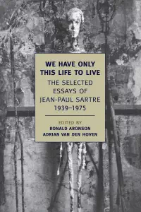 We Have Only This Life to Live - Jean-Paul Sartre